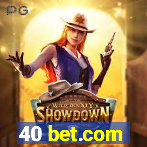 40 bet.com